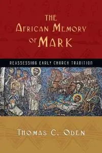 The African Memory of Mark – Reassessing Early Church Tradition