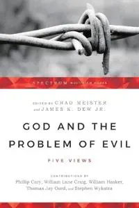 God and the Problem of Evil – Five Views
