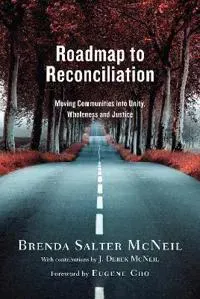 Roadmap to Reconciliation – Moving Communities into Unity, Wholeness and Justice