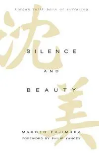 Silence and Beauty – Hidden Faith Born of Suffering