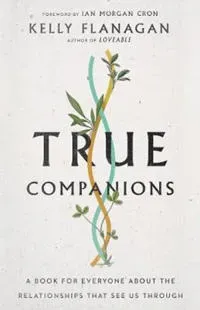 True Companions – A Book for Everyone About the Relationships That See Us Through