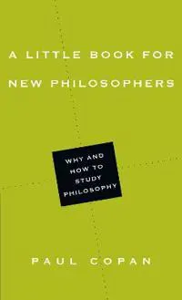 A Little Book for New Philosophers – Why and How to Study Philosophy
