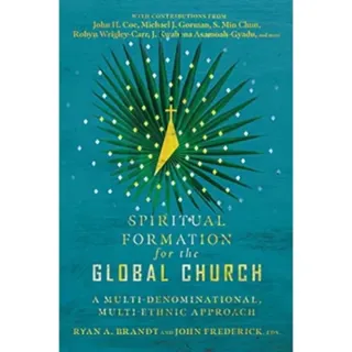 Spiritual Formation for the Global Church – A Multi–Denominational, Multi–Ethnic Approach