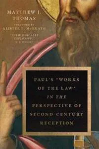 Paul's Works of the Law in the Perspective of Second-Century Reception