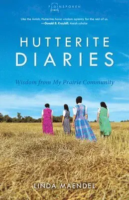 Hutterite Diaries: Wisdom from My Prairie Community