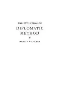 The Evolution of Diplomatic Method