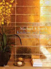 Michael S. Smith: Kitchens & Baths