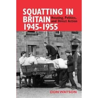 Squatting in Britain 1945-1955