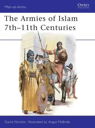 Armies of Islam 7th-11th Centuries