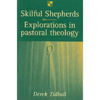 Skilful shepherds – Explorations In Pastoral Theology
