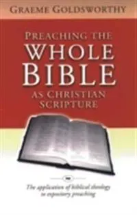 PREACHING THE WHOLE BIBLE AS CHRISTIAN SCRIPTURE