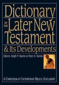 Dictionary of the Later New Testament and its Developments