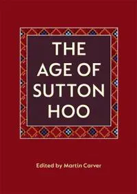 The Age of Sutton Hoo