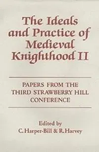 The Ideals and Practice of Medieval Knighthood, volume II