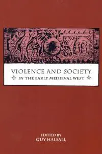 Violence and Society in the Early Medieval West
