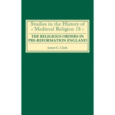 The Religious Orders in Pre-Reformation England