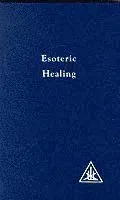 Esoteric Healing, Vol 4