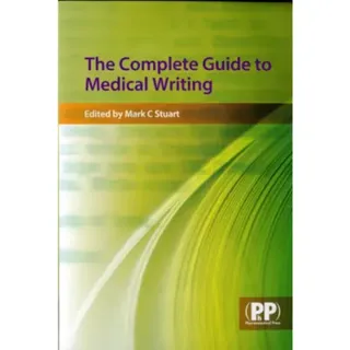 The Complete Guide to Medical Writing