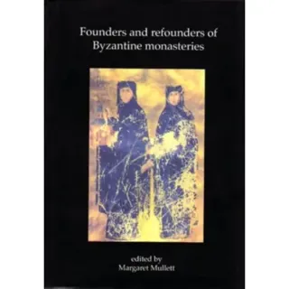 FOUNDERS AND REFOUNDERS OF BYZANTINE MON