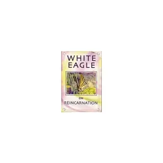 White Eagle On Reincarnation