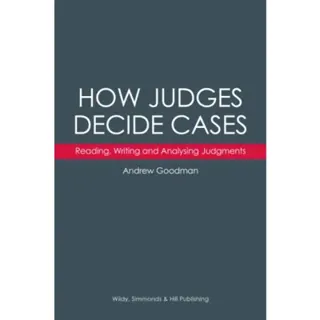 How Judges Decide Cases: Reading, Writing and Analysing Judgments