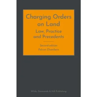 Charging Orders on Land: Law, Practice and Precedents