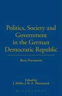 Politics, Society and Government in the German Democratic Republic