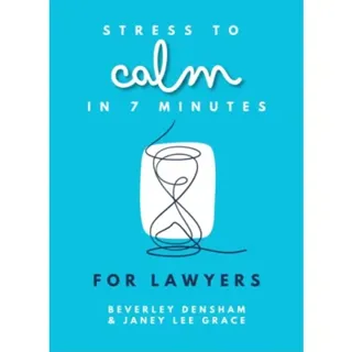 Stress to Calm in 7 Minutes for Lawyers