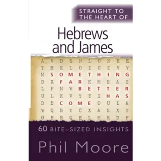 Straight to the Heart of Hebrews and James