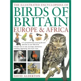 The Illustrated Encyclopedia of Birds of Britain Europe & Africa
