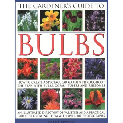 The Gardener's Guide to Bulbs