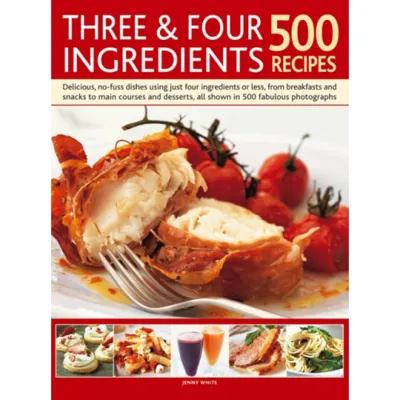 Three & Four Ingredients 500 Recipes