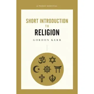 A Pocket Essential Short Introduction to Religion