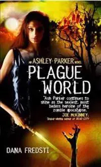 Plague world - an ashley parker novel