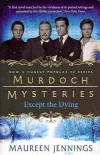 Murdoch Mysteries - Except the Dying