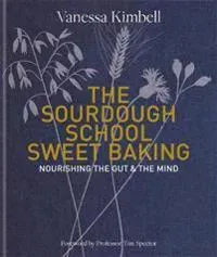 The Sourdough School: Sweet Baking