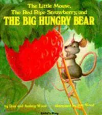 The Little Mouse, the Red Ripe Strawberry, and the Big Hungry Bear