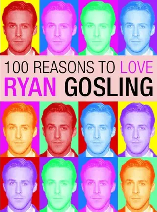 100 Reasons To Love Ryan Gosling