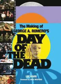 The Making of George A. Romero's Day of the Dead