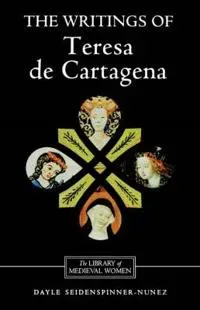 The Writings of Teresa de Cartagena