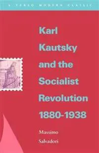 Karl Kautsky and the Socialist Revolution 1880-1938