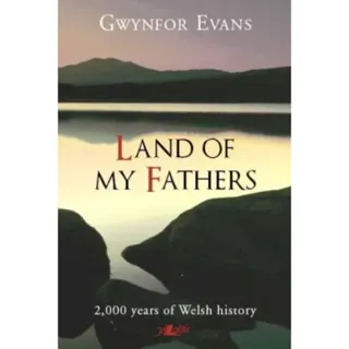 Land of My Fathers - 2000 Years of Welsh History