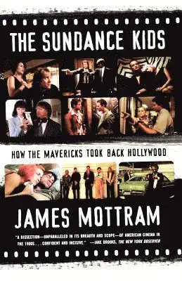 The Sundance Kids: How the Mavericks Took Back Hollywood