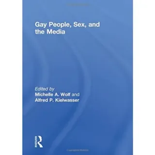 Gay People, Sex, and the Media