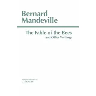 The Fable of the Bees and Other Writings