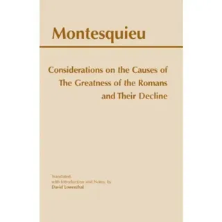 Considerations on the Causes of the Greatness of the Romans and their Decline