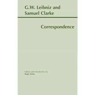 Leibniz and Clarke: Correspondence