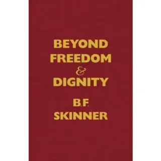 Beyond Freedom and Dignity
