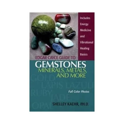Edgar cayce guide to gemstones, minerals, metals, and more