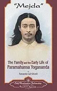 Mejda: The Family and Early Life of Paramahansa Yogananda